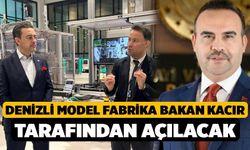 Denizli Model Fabrika Bakan Kacır tarafından açılacak