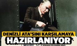 Denizli Ata’sını karşılamaya hazırlanıyor