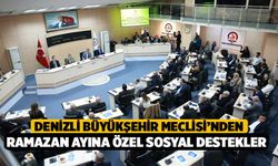 Denizli Büyükşehir Meclisi’nden Ramazan ayına özel sosyal destekler