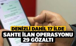 Denizli Dahil 17 İlde Sahte İlan Operasyonu 29 Gözaltı