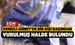 Denizli Güney'de Bir Kişi Başından Vurulmuş Halde Bulundu