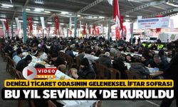 Denizli Ticaret Odasının geleneksel iftar sofrası bu yıl Sevindik 'de kuruldu