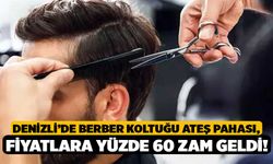 Denizli’de Berber Koltuğu Ateş Pahası, Fiyatlara Yüzde 60 Zam Geldi!