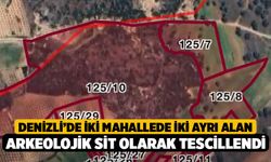 Denizli’de İki Mahallede İki Ayrı Alan Arkeolojik Sit Olarak Tescillendi