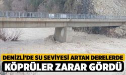 Denizli’de su seviyesi artan derelerde köprüler zarar gördü