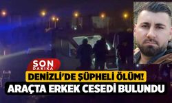 Denizli'de Şüpheli Ölüm! Araçta Erkek Cesedi Bulundu