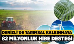 Denizli'de tarımsal kalkınmaya 82 milyonluk hibe desteği