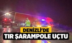 Denizli'de Tır şarampole uçtu