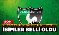 Futbolda bahis operasyonunda gözaltına alınan isimler belli oldu