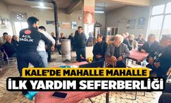 Kale’de mahalle mahalle ilk yardım seferberliği