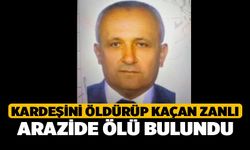 Kardeşini Öldürüp Kaçan Zanlı Arazide Ölü Bulundu