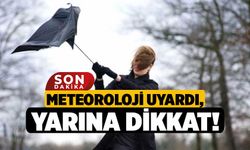 Meteoroloji Uyardı, Yarına Dikkat!