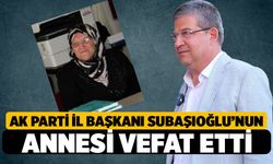 Ak Parti İl Başkanı Subaşıoğlu'un Acı Günü