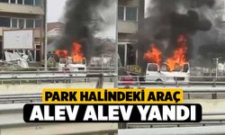 Park halindeki araç alev alev yandı