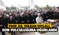 Prof. Dr. Volkan Yaylalı, Son Yolculuğuna Uğurlandı