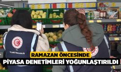 Ramazan öncesinde piyasa denetimleri yoğunlaştırıldı