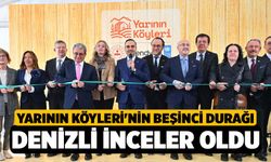 Yarının Köyleri'nin beşinci durağı Denizli İnceler oldu