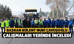 Başkan Bülent Nuri Çavuşoğlu Çalışmaları Yerinde İnceledi