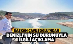 Başkan Çavuşoğlu’ndan Denizli’nin Su Durumuna İlişkin Açıklama
