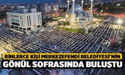 Binlerce Kişi Merkezefendi Belediyesi’nin Gönül Sofrasında Buluştu