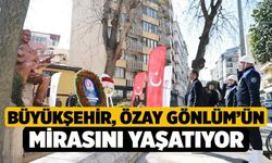 Büyükşehir, Özay Gönlüm’ün mirasını yaşatıyor