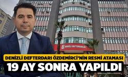 Denizli Defterdarı Özdemirci’nin resmi ataması 19 ay sonra yapıldı