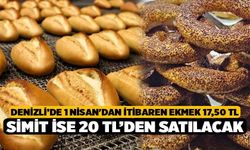 Denizli’de 1 Nisan'dan İtibaren Ekmek 17,50 TL, Simit İse 20 TL’den Satılacak