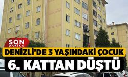 Denizli’de 3 Yaşındaki Çocuk 6. Kattan Düştü