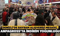 Denizli’de Bayram Alışverişi Mesaisi, Anpagross'ta İndirim Yoğunluğu