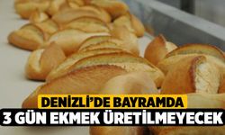Denizli’de bayramda 3 gün ekmek üretilmeyecek