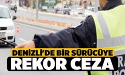 Denizli'de bir sürücüye rekor ceza