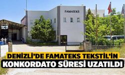 Denizli’de Famateks Tekstil’in konkordato süresi uzatıldı