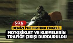 Denizli'de Fırtına Engeli, Motosiklet ve Kuryelerin Trafiğe Çıkışı Durduruldu