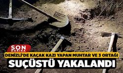 Denizli'de Kaçak Kazı Yapan Muhtar ve 3 Ortağı Suçüstü Yakalandı
