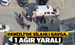Denizli’de Silahlı Kavga, 1 Ağır Yaralı