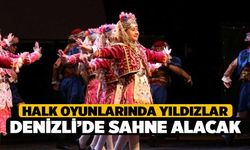 Halk oyunlarında yıldızlar Denizli’de sahne alacak