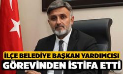İlçe Belediye Başkan Yardımcısı Görevinden İstifa Etti