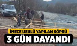 İmece Usulü Yapılan Köprü 3 Gün Dayandı