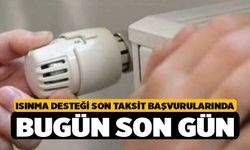 Isınma Desteği Son Taksit Başvurularında Bugün Son Gün