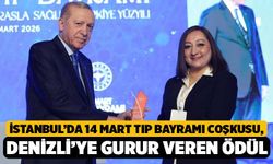 İstanbul’da 14 Mart Tıp Bayramı Coşkusu, Denizli’ye Gurur Veren Ödül