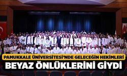 Pamukkale Üniversitesi’nde Geleceğin Hekimleri Beyaz Önlüklerini Giydi