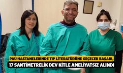 PAÜ Hastanelerinde Tıp Literatürüne Geçecek Başarı, 17 Santimetrelik Dev Kitle Ameliyatsız Alındı