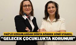PAÜ’lü Uzmanlardan Dünya Böbrek Günü Uyarısı, "Gelecek Çocuklukta Korunur"