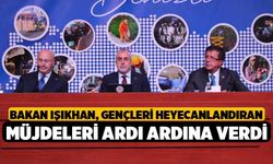 Bakan Işıkhan, Gençleri Heyecanlandıran Müjdeleri Ardı Ardına Verdi