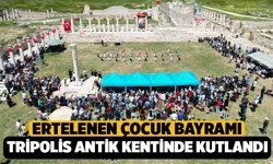 Ertelenen 23 Nisan Bayramı, Tripolis Antik Kenti'nde Kutlandı