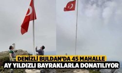 Denizli Buldan’da 45 Mahalle Ay Yıldızlı Bayraklarla Donatılıyor