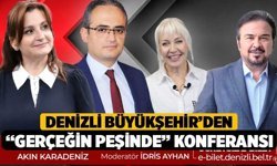 Denizli Büyükşehir’den “Gerçeğin Peşinde” konferansı