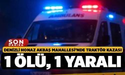 Denizli Honaz Akbaş Mahallesi’nde Traktör Kazası: 1 Ölü, 1 Yaralı