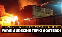 Denizli Merkezefendi’de Kundaklanan İş Yeri Sahibi Yargı Sürecine Tepki Gösterdi