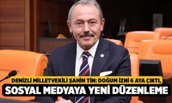 Denizli Milletvekili Şahin Tin: Doğum İzni 6 Aya Çıktı, Sosyal Medyaya Yeni Düzenleme